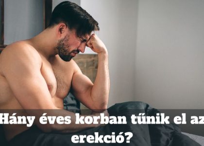 Hány éves korban tűnik el az erekció?