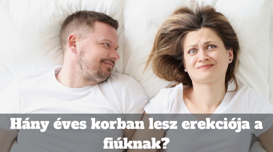 Hány éves korban lesz erekciója a fiúknak?