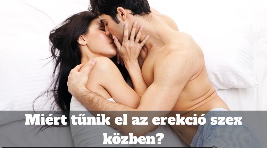 Miért tűnik el az erekció szex közben?